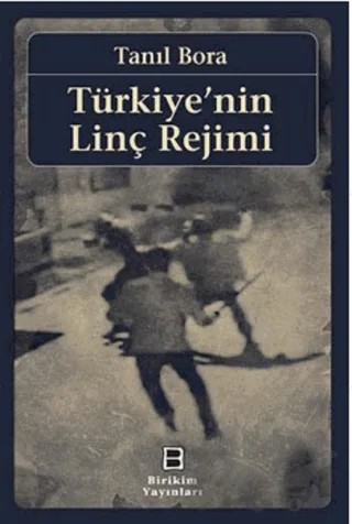 Türkiye'nin Linç Rejimi – Tanıl Bora – Birikim Yayınları kitap kapağı