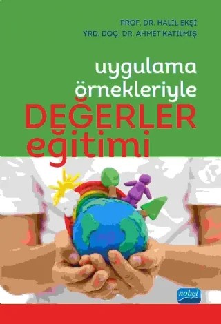 Uygulama Örnekleriyle Değerler Eğitimi – Halil Ekşi - Ahmet Katılmış – Nobel Akademik Yayıncılık kitap kapağı