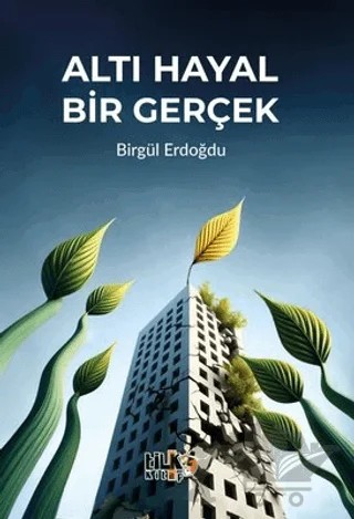 Altı Hayal Bir Gerçek – Birgül Erdoğdu – Tilki Kitap kitap kapağı