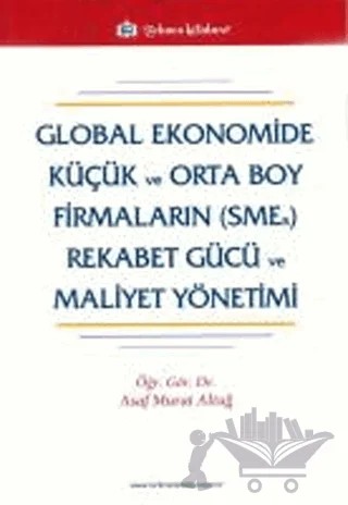 Global Ekonomide Küçük ve Orta Boy Firmaların (SMEs) Rekabet Gücü ve Mal.Yön. – Asaf Murat Altuğ – Türkmen Kitabevi kitap kapağı