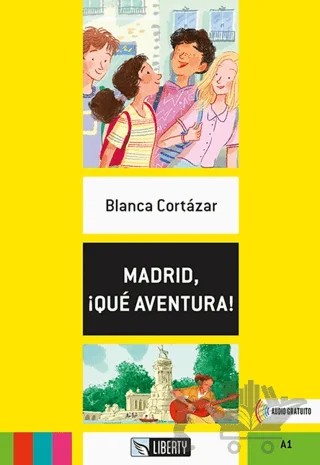 Madrid, ¡Qué Aventura! (Lecturas Liberty) A1 – Blanca Cortazar – Liberty kitap kapağı