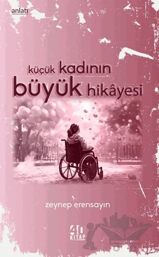 Küçük Kadının Büyük Hikayesi – Zeynep Erensayın – 40 Kitap kitap kapağı