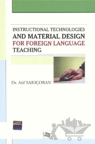 Instructional Technologies and Material Design For Foreign Language Teaching – Arif Sarıçoban – Anı Yayıncılık kitap kapağı