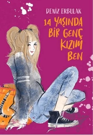 14 Yaşında Bir Genç Kızım Ben – Deniz Erbulak – Doğan Egmont Yayıncılık kitap kapağı