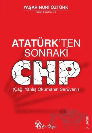 Atatürk’ten Sonraki CHP (Çağı Yanlış Okumanın Serüveni) – Yaşar Nuri Öztürk – Yeni Boyut Yayınları kitap kapağı