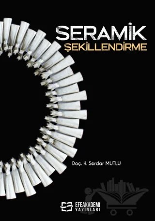 Seramik Şekillendirme – Hikmet Serdar Mutlu – Efe Akademi Yayınları kitap kapağı