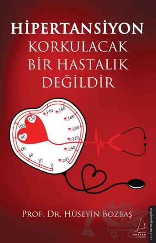 Hipertansiyon Korkulacak Bir Hastalık Değildir – Hüseyin Bozbaş – Destek Yayınları kitap kapağı