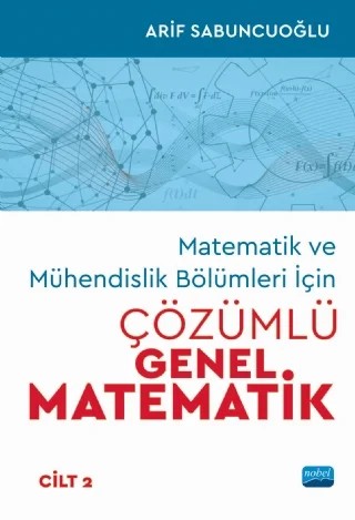 Matematik ve Mühendislik Bölümleri İçin ÇÖZÜMLÜ GENEL MATEMATİK - Cilt 2 – Arif Sabuncuoğlu – Nobel Akademik Yayıncılık kitap kapağı