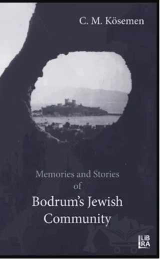 Memories and Stories of Bodrum’s Jewish Community – C. M. Kösemen – Libra Yayınları kitap kapağı