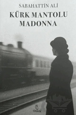 Kürk Mantolu Madonna – Sabahattin Ali – Otantik Kitap kitap kapağı