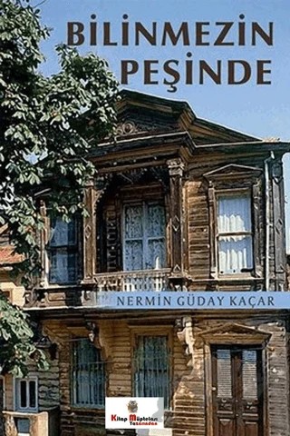 Bilinmezin Peşinde – Nermin Güday Kaçar – Kitap Müptelası Yayınları kitap kapağı