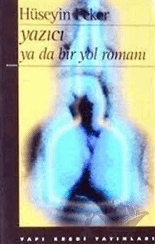 Yazıcı ya da Bir Yol Romanı – Hüseyin Peker – Yapı Kredi Yayınları kitap kapağı