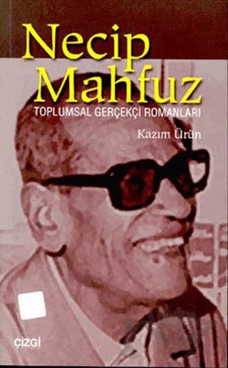 Necip Mahfuz Toplumsal Gerçekçi Romanları – Ahmet Kazım Ürün – Çizgi Kitabevi Yayınları kitap kapağı