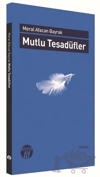 Mutlu Tesadüfler – Meral Afacan Bayrak – Büyüyen Ay Yayınları kitap kapağı