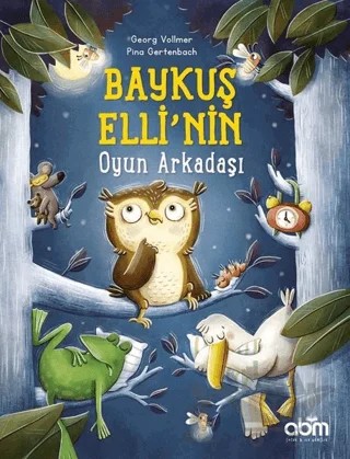 Baykuş Elli’nin Oyun Arkadaşı – Georg Vollmer, Pina Gertenbach – Abm Yayınevi kitap kapağı