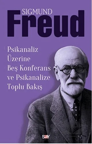 Psikanaliz Üzerine Beş Konferans ve Psikanalize Toplu Bakış – Sigmund Freud – Say Yayınları kitap kapağı
