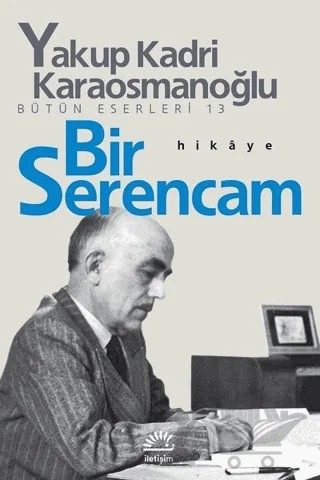 Bir Serencam – Yakup Kadri Karaosmanoğlu – İletişim Yayınevi kitap kapağı