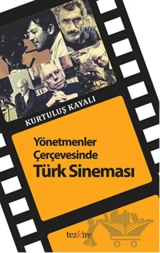 Yönetmenler Çerçevesinde Türk Sineması – Kurtuluş Kayalı – Tezkire kitap kapağı