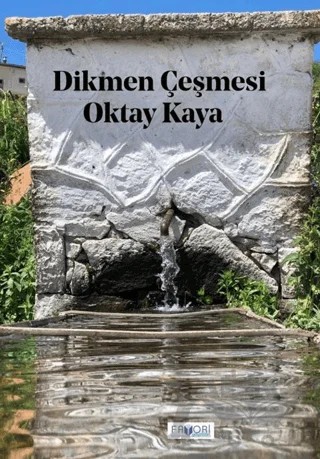 Dikmen Çeşmesi – Oktay Kaya – Favori Yayınları kitap kapağı
