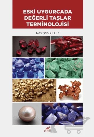 Eski Uygurcada Değerli Taşlar Terminolojisi – Neslişah Yıldız – Paradigma Akademi Yayınları kitap kapağı