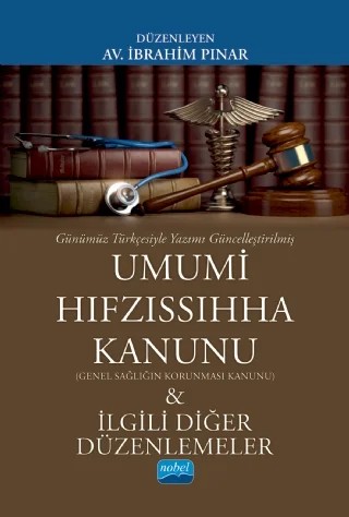 Günümüz Türkçesiyle UMUMİ HIFZISSIHHA KANUNU (Genel Sağlığın Korunması Kanunu) & İlgili Diğer Düzenlemeler – İbrahim Pınar – Nobel Akademik Yayıncılık kitap kapağı