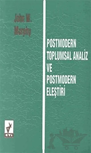 Postmodern Toplumsal Analiz ve Postmodern Eleştiri – John W. Murphy – Eti Kitapları kitap kapağı