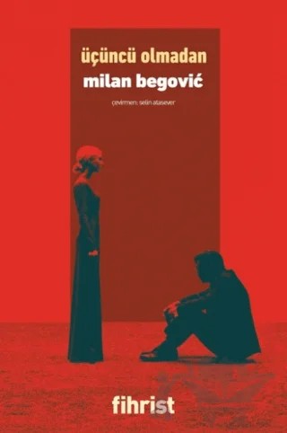 Üçüncü Olmadan – Milan Begovic – Fihrist Kitap kitap kapağı