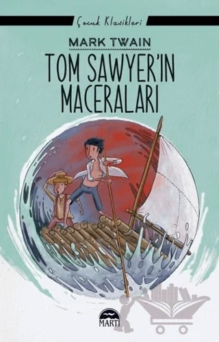 Tom Sawyer'in Maceraları – Mark Twaın – Martı Çocuk Yayınları kitap kapağı