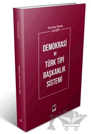 Demokrasi ve Türk Tipi Başkanlık Sistemi – Kurtuluş Tayanç Çalışır – Adalet Yayınevi kitap kapağı