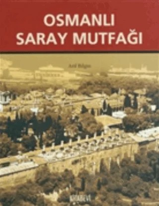 Osmanlı Saray Mutfağı (1453-1650) – Arif Bilgin – Kitabevi Yayınları kitap kapağı
