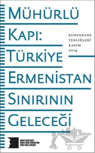 Mühürlü Kapı: Türkiye-Ermenistan Sınırının Geleceği – Kolektif – Hrant Dink Vakfı Yayınları kitap kapağı