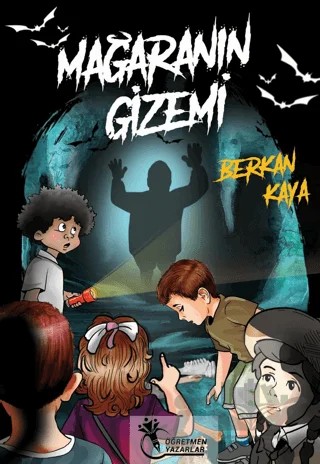 Mağaranın Gizemi – Berkan Kaya – Öğretmen Yazarlar kitap kapağı