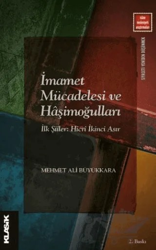 İmamet Mücadelesi ve Haşimoğulları – Mehmet Ali Büyükkara – Klasik Yayınları kitap kapağı