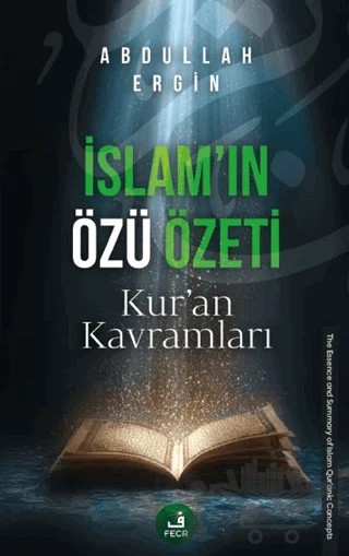 İslam’ın Özü Özeti – Abdullah Ergin – Fecr Yayınları kitap kapağı