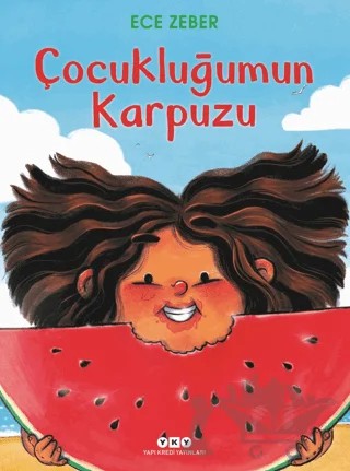 Çocukluğumun Karpuzu – Ece Zeber – Yapı Kredi Yayınları kitap kapağı