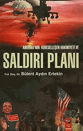Amerika'nın Küreselleşen Hakimiyeti ve Saldırı Planı – Bülent Aydın Ertekin – IQ Kültür Sanat Yayıncılık kitap kapağı