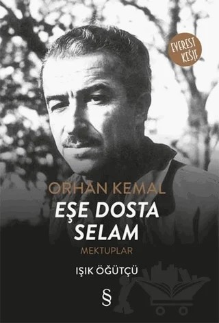 Orhan Kemal Eşe Dosta Selam – Işık Öğütçü – Everest Yayınları kitap kapağı