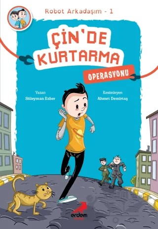 Çin’de Kurtarma Operasyonu - Robot Arkadaşım 1 – Süleyman Ezber – Erdem Çocuk kitap kapağı