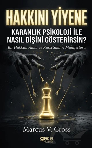 Hakkını Yiyene Karanlık Psikoloji ile Nasıl Dişini Gösterirsin? – Marcus V. Cross – Gece Kitaplığı kitap kapağı