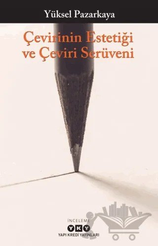 Çevirinin Estetiği ve Çeviri Serüveni – Yüksel Pazarkaya – Yapı Kredi Yayınları kitap kapağı