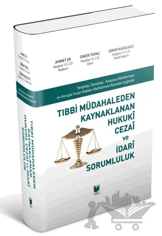 Tıbbi Müdahaleden Kaynaklanan Hukuki Cezai ve İdari Sorumluluk – Ahmet Er, Ömür Topaç, Serap Kaygusuz – Adalet Yayınevi kitap kapağı
