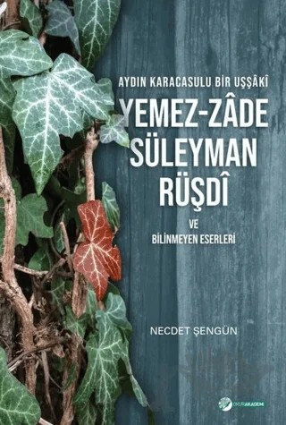 Aydın Karacasulu Bir Uşşaki Yemez-Zade Süleyman Rüşdi ve Bilinmeyen Eserleri – Necdet Şengün – Okur Akademi kitap kapağı