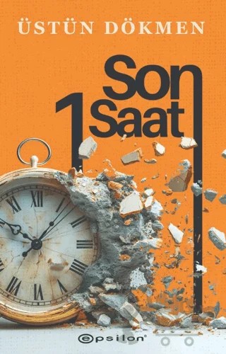 Son Bir Saat – Üstün Dökmen – Epsilon Yayınevi kitap kapağı