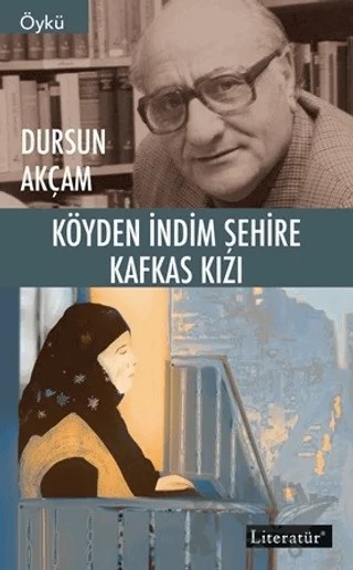 Köyden İndim Şehire, Kafkas Kızı – Dursun Akçam – Literatür Yayıncılık kitap kapağı