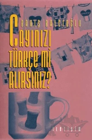 Çayınızı Türkçe mi Alırsınız? – Barış Balcıoğlu – İletişim Yayınevi kitap kapağı