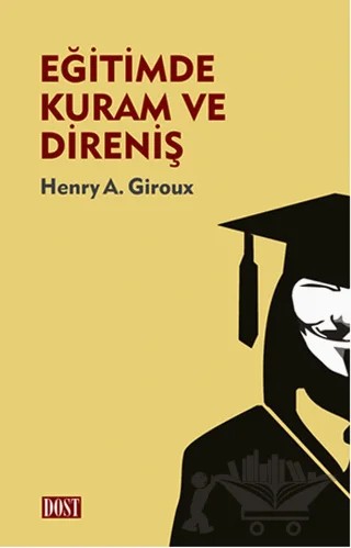Eğitimde Kuram ve Direniş – Henry A. Giroux – Dost Kitabevi Yayınları kitap kapağı