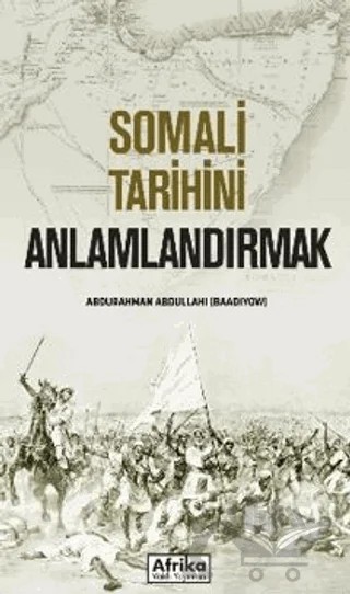 Somali Tarihini Anlamlandırmak – Abdurrahman Abdullahi – Afrika Vakfı Yayınları kitap kapağı