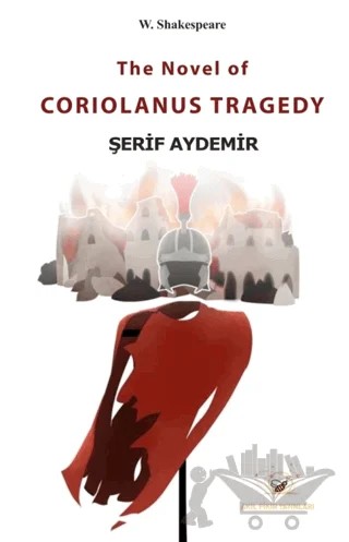 The Novel of Coriolanus Tragedy – Şerif Aydemir – Akıl Fikir Yayınları kitap kapağı