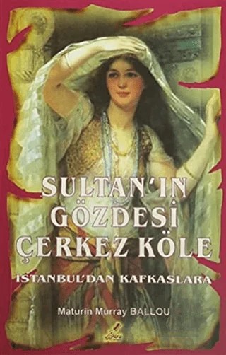 Sultan'ın Gözdesi Çerkez Köle – Maturin Murray Ballou – Yeryüzü Yayınevi kitap kapağı