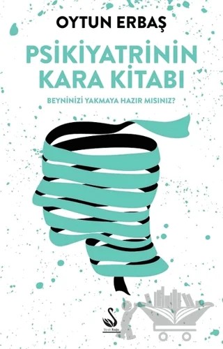 Psikiyatrinin Kara Kitabı – Oytun Erbaş – Siyah Kuğu Yayınları kitap kapağı